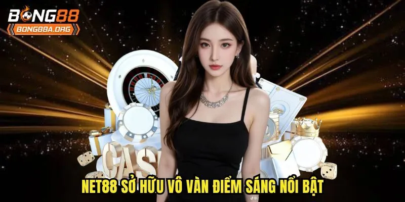 Net88 sở hữu vô vàn điểm sáng nổi bật