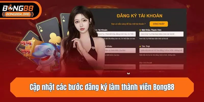 Các bước đăng ký làm thành viên Bong88
